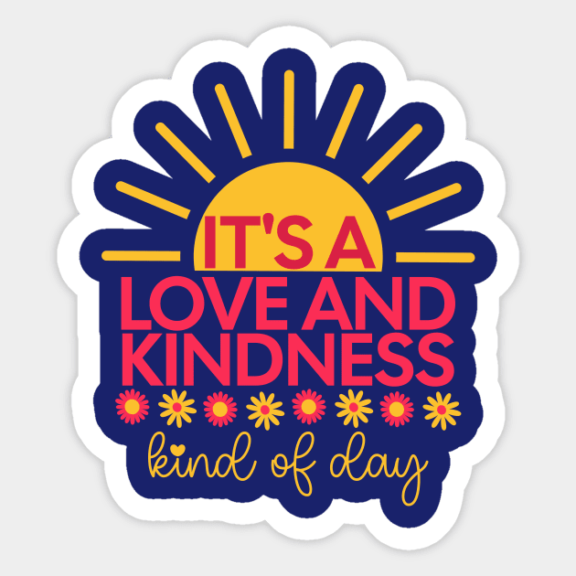 It's A Love And Kindness Kind of Day - with sunrise and daisies Sticker by Unified by Design